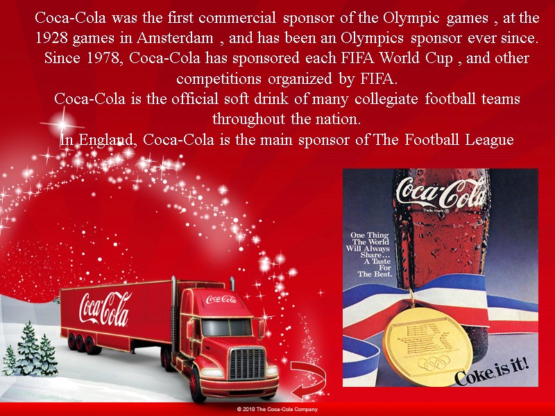Coca-Cola was the first commercial sponsor of the Olympic games , at the 1928